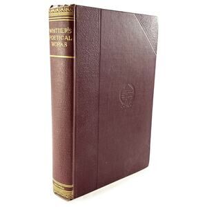 John Greenleaf Whittier's Poetical Works Antique Book 1902 Hardcover Crowell Co